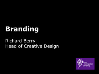 Branding Richard Berry Head of Creative Design 