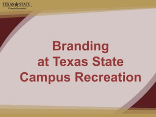 Branding at Texas State Campus Recreation 