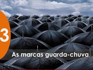 3
    As marcas guarda-chuva
 