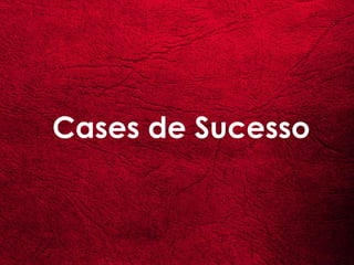 Cases de Sucesso
 