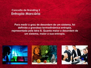 Para medir o grau de desordem de um sistema, foi
     definida a grandeza termodinâmica entropia,
representada pela letra S. Quanto maior a desordem de
           um sistema, maior a sua entropia.
 