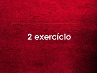 2 exercício
 