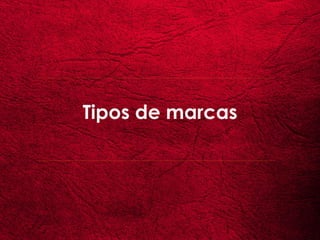 Tipos de marcas
 