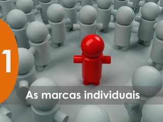 1
    As marcas individuais
 