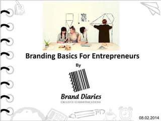 Branding Basics For Entrepreneurs
By

08.02.2014

 