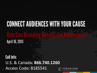 CONNECT AUDIENCES WITH YOUR CAUSE
How Can Branding Benefit the Benevolent?
May 14, 2013
 