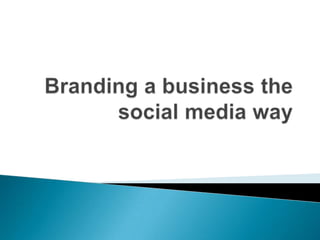 Branding a business the social media way 