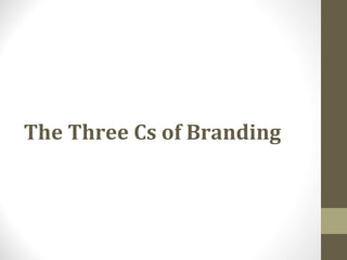 The Three Cs of Branding
 