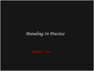 1

Branding In Practice

Branding 3rd Issue …

 