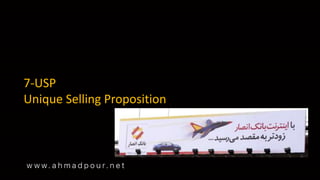 7-USP
Unique Selling Proposition
 