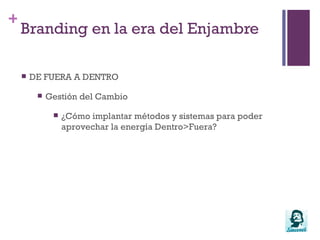 Cada medio tiene un tono. No se habla igual en la web personal que en TwitterDO & DONT’sLa conversación fluye, no podemos imperar, tenemos que ser uno más en ella