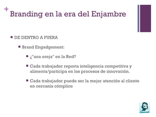 Localizaremos el talento “social” ylos buenos "socializadores" podrán trabajar externamente, gestionando nuestra comunidad.