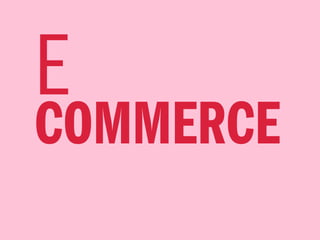 E
COMMERCE
 