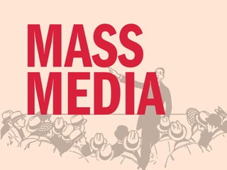 MASS
MEDIA
 