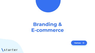 Branding &
E-commerce
Vamos
 