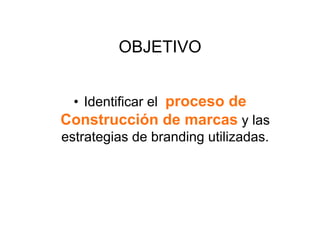 PROPUESTA

•  Elaboración de un “Manual     de
Construcción de marca” en el
que se detallan los pasos a seguir para
  cons...
