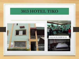 3813 HOTEL TIKO
SALOON SERVICES
 