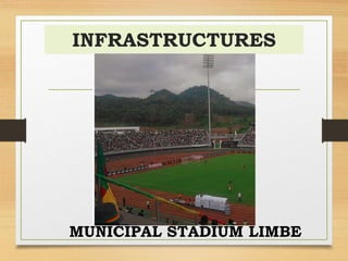 INFRASTRUCTURES
MUNICIPAL STADIUM LIMBE
 