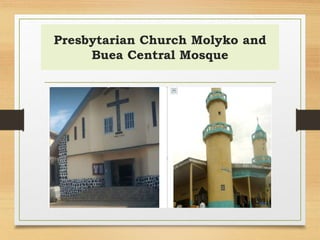 Presbytarian Church Molyko and
Buea Central Mosque
 
