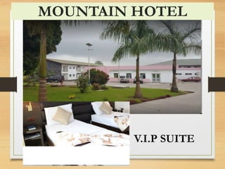 MOUNTAIN HOTEL
V.I.P SUITE
 
