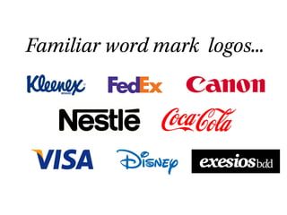 Familiar word mark logos...
 