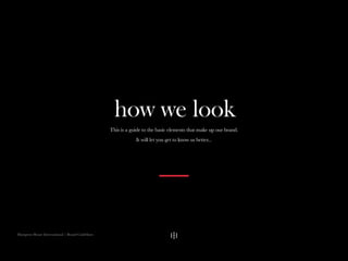 Hampton House International | Brand Guidelines
how we look
This is a guide to the basic elements that make up our brand.
It will let you get to know us better...
 