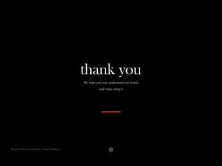 Hampton House International | Brand Guidelines
thank you
We hope you now understand our brand
and enjoy using it
 