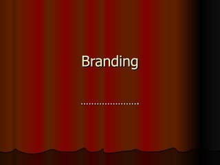 Branding …………………. 