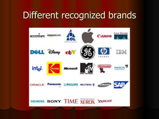 Different recognized brands 