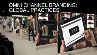 BRANDING IN OMNI-CHANNEL
ENVIRONMENT FOR FASHION
PRODUCTS: GLOBAL PRACTICES
 Fashion industry is one of the biggest indus...