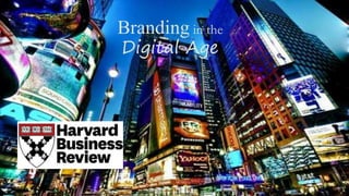 Branding in the
Digital Age
 