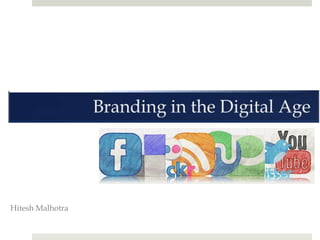 Branding in the Digital Age Hitesh Malhotra 