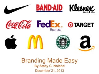 Branding Made Easy
By Stacy C. Noland
December 21, 2013

 