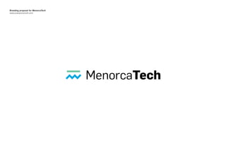 Branding proposal for MenorcaTech
www.joanponsmoll.com
 