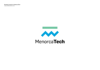 Branding proposal for MenorcaTech
www.joanponsmoll.com
 