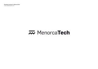 Branding proposal for MenorcaTech
www.joanponsmoll.com
 