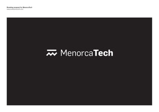 Branding proposal for MenorcaTech
www.joanponsmoll.com
 