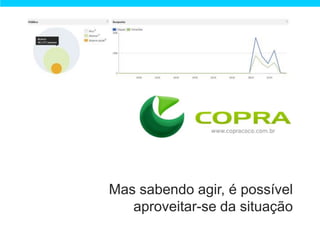 Mas sabendo agir, é possível
   aproveitar-se da situação
 