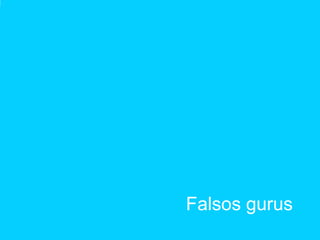 Falsos gurus
 