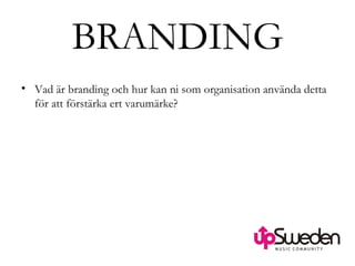 BRANDING Vad är branding och hur kan ni som organisation använda detta för att förstärka ert varumärke?  