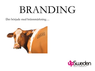BRANDING Det började med brännmärkning… 
