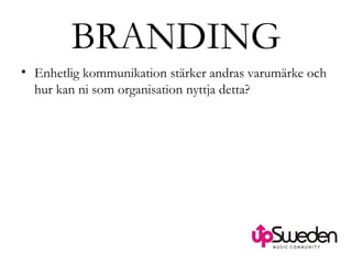 BRANDING Enhetlig kommunikation stärker andras varumärke och hur kan ni som organisation nyttja detta? 