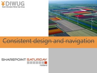 Consistent design and navigation
 