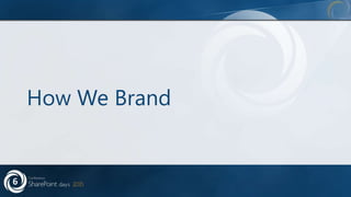 How We Brand
 