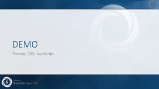 DEMO
Themes, CSS, JavaScript
 