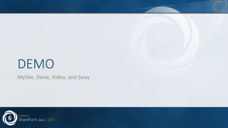 DEMO
MySite, Delve, Video, and Sway
 