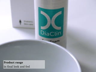 Product range
in ﬁnal look and feel
 