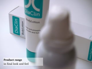 Product range
in ﬁnal look and feel
 