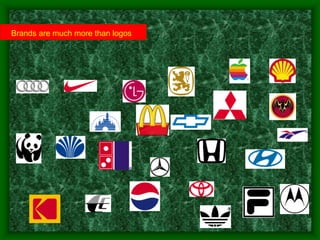 Brands are much more than logos
 