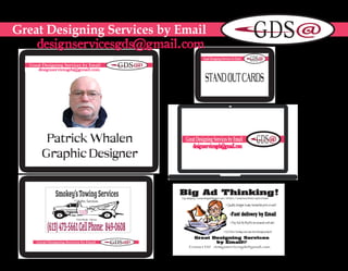 Great Designing Services by Email
Patrick Whalen
Graphic Designer
GreatDesigningServicesbyEmail
 